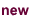 new 